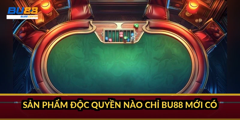 Giới thiệu BU88: Nhà cái này lấy gì để đứng vững giữa 200+ đối thủ? Sản phẩm độc quyền nào chỉ BU88 mới có?