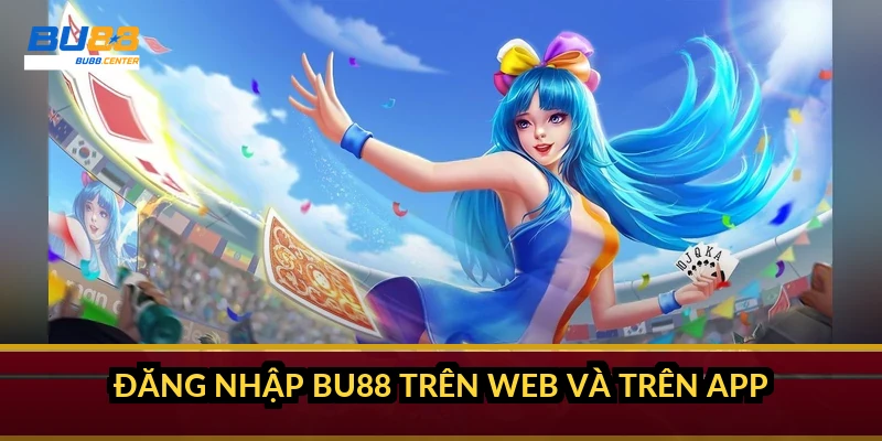 Đăng nhập BU88 chuẩn từng bước trên web và app 2026 Đăng nhập BU88 trên web và trên app
