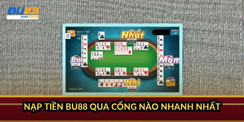 Nạp tiền BU88: cổng nạp, phí, thời gian và cách xử lý lỗi nạp không vào Nạp tiền BU88 qua cổng nào nhanh nhất?