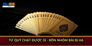 Tứ quý chặt được gì - bốn nhóm bài bị hạ