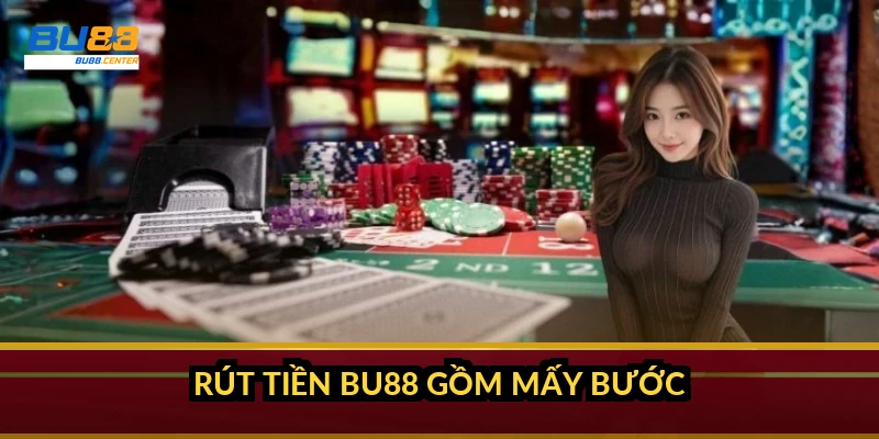 Rút tiền BU88 gồm mấy bước