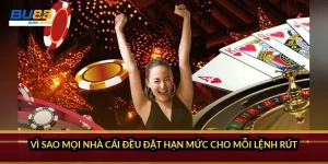 Vì sao mọi nhà cái đều đặt hạn mức cho mỗi lệnh rút?