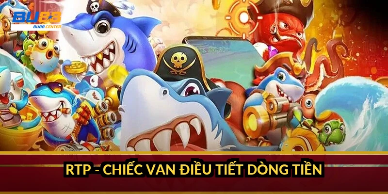 RTP - chiếc van điều tiết dòng tiền