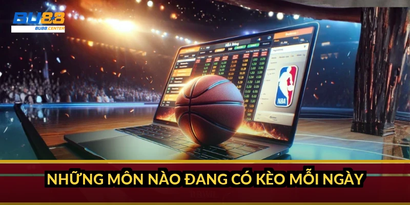 Những môn nào đang có kèo mỗi ngày?