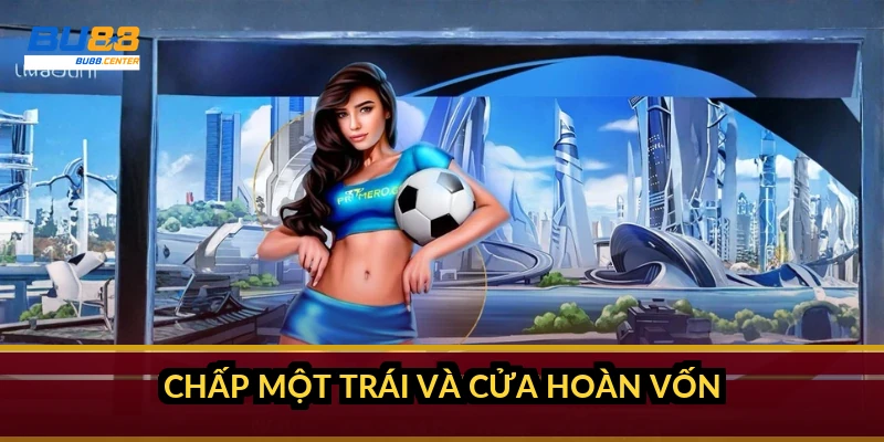 Chấp một trái và cửa hoàn vốn
