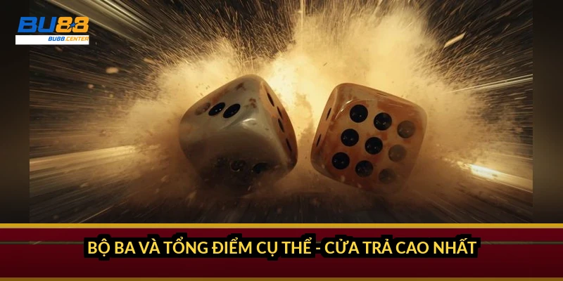 Bộ ba và tổng điểm cụ thể - cửa trả cao nhất