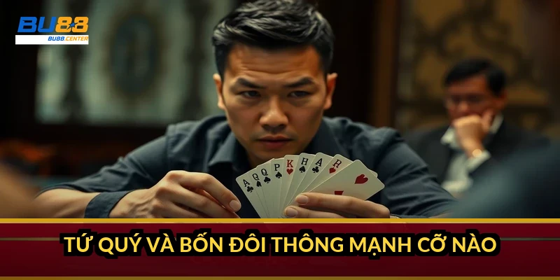 Luật chặt heo Tiến Lên miền Nam: bộ nào chặt được và ai chặt ai Tứ quý và bốn đôi thông mạnh cỡ nào?