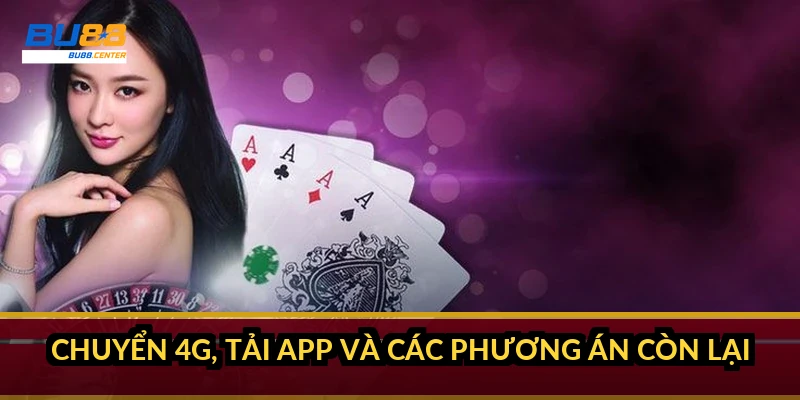 Chuyển 4G, tải app và các phương án còn lại