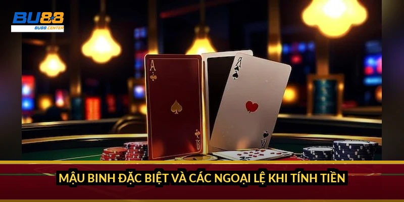 Mậu binh đặc biệt và các ngoại lệ khi tính tiền