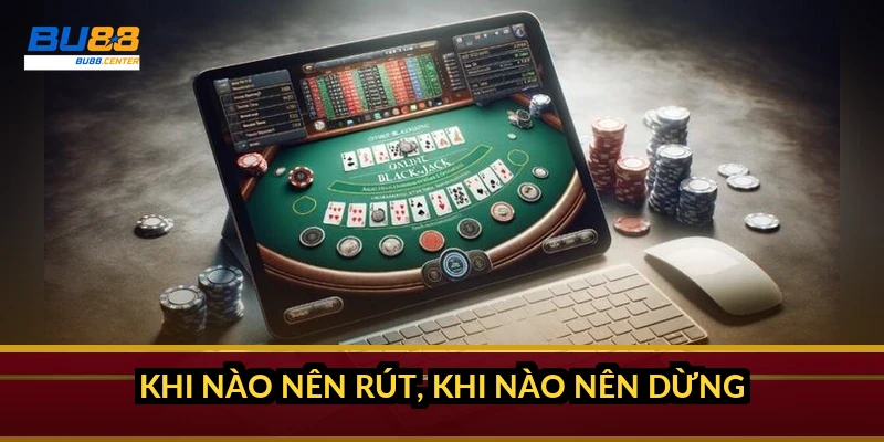 Khi nào nên rút, khi nào nên dừng