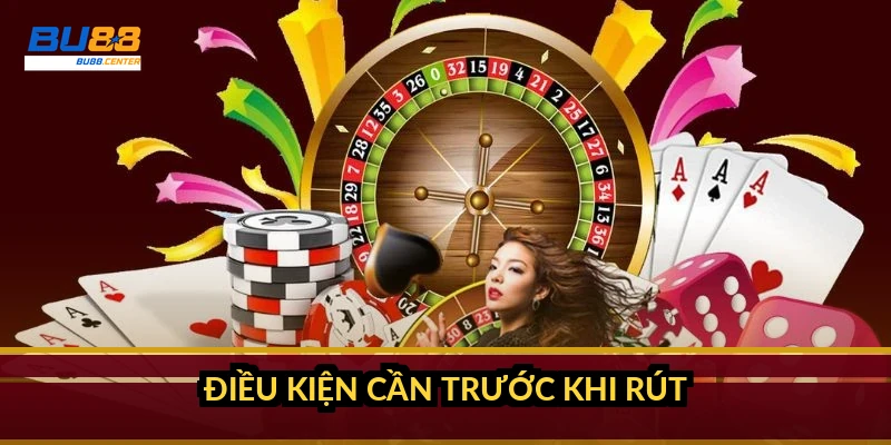 Điều kiện cần trước khi rút