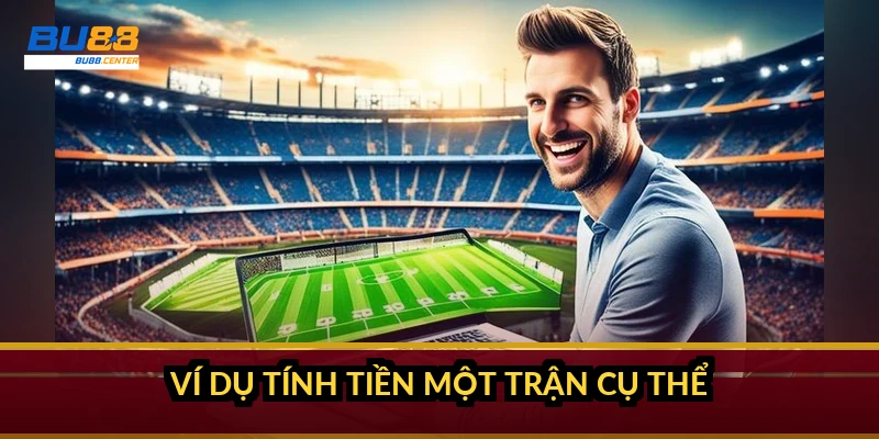 Ví dụ tính tiền một trận cụ thể