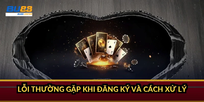 Lỗi thường gặp khi đăng ký và cách xử lý