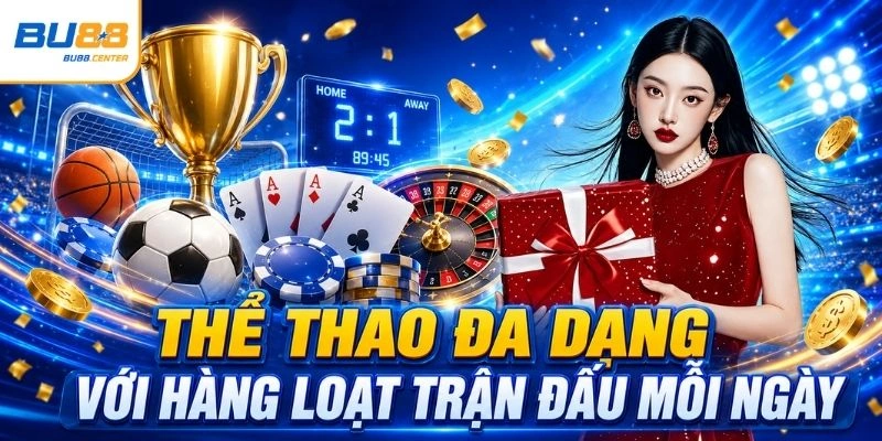 BU88 🎖️ Link Vào Trang Chủ BU88 Chính Thức Mới 2026 Thể thao đa dạng với hàng loạt trận đấu mỗi ngày